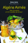 Algrie Aime - Mes souvenirs et 222 recettes de l-bas!